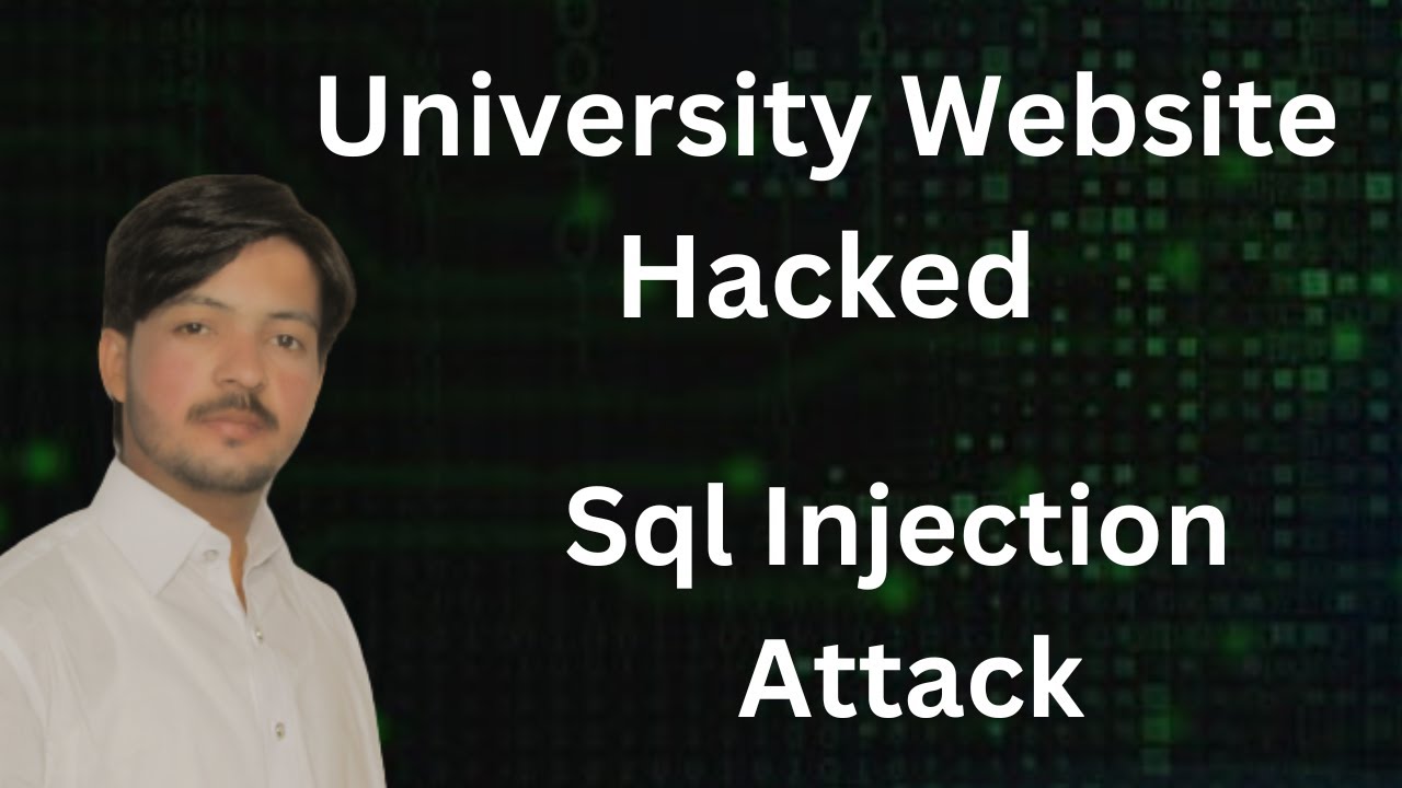 Live University Website Hacked with SQL Injection Attack | SQL Injection Attack Practical