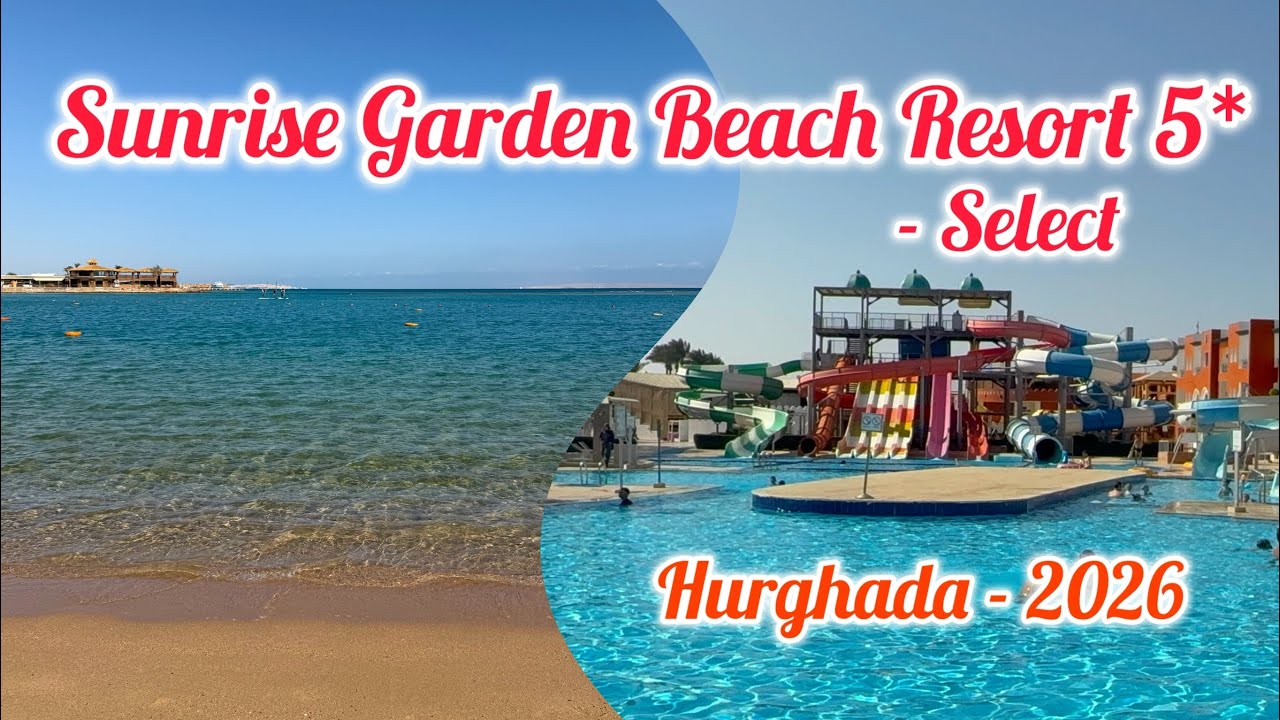 Sunrise Garden Beach Resort 5* 2026 / Hurghada Egypt 🇪🇬 
