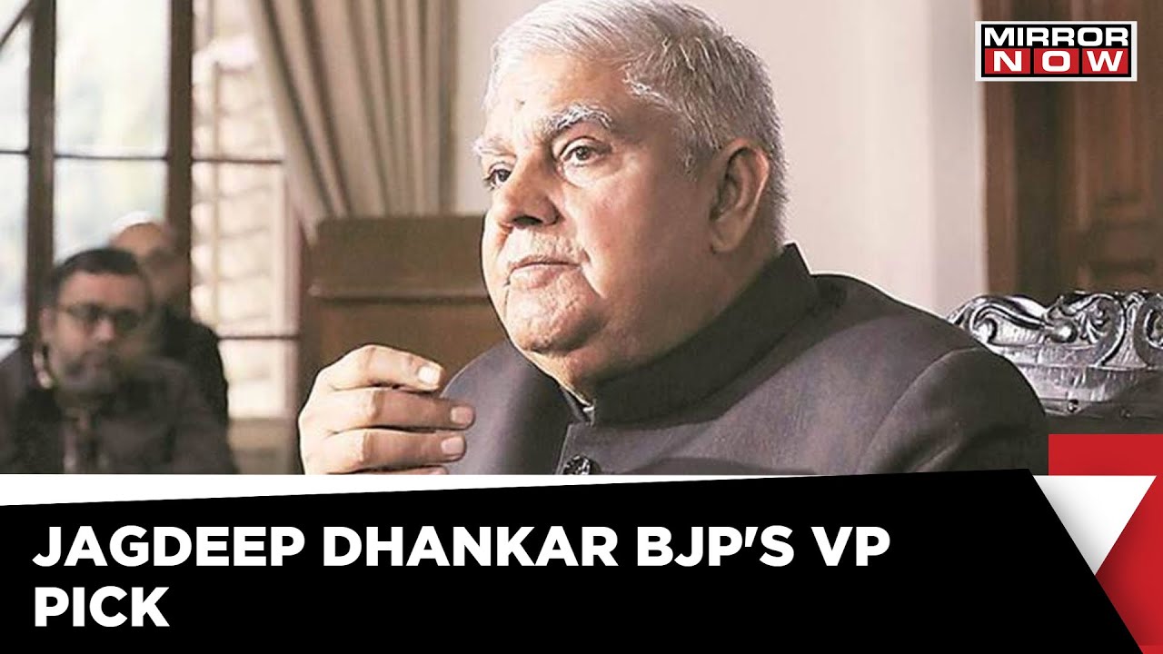 Bengal Governor Jagdeep Dhankar is BJP's VP Candidate | Latest Political News | Mirror Now