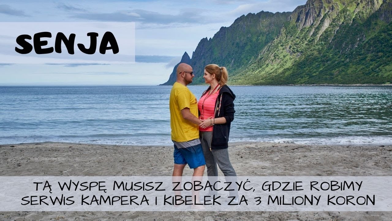 Senja - wyspa, którą musisz zobaczyć, gdzie serwisujemy kampera? Kibelek za 3 miliony NOK.