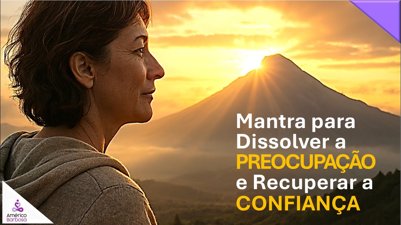 MANTRA para dissolver a preocupação e recuperar a confiança