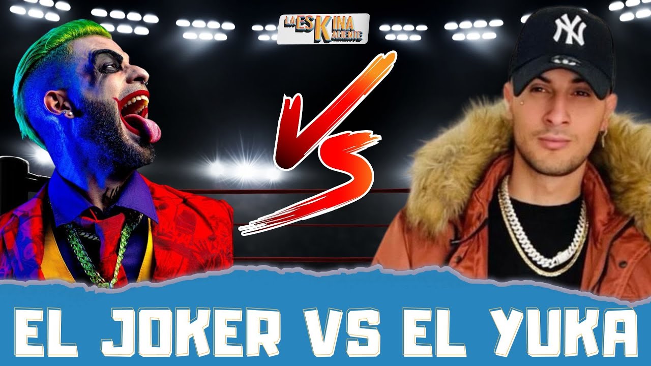 EL YUKA y EL JOKER  se enfrentan cara a cara - La Eskina Kaliente