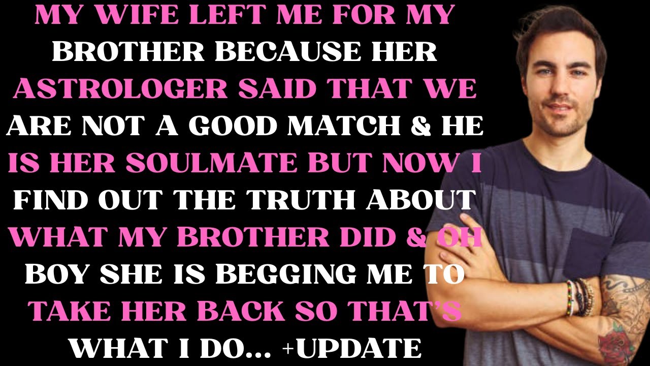 My wife left me for my brother because her astrologer said that we are not a good match & he is his