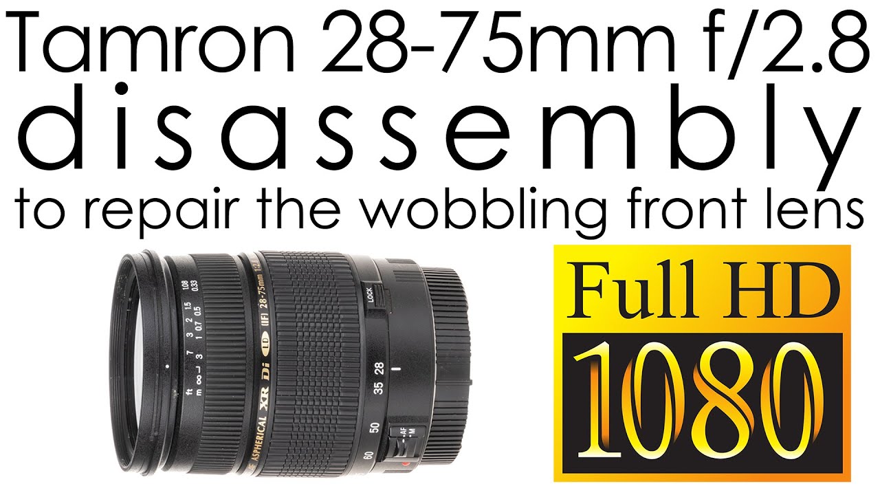 Разборка Tamron 28-75mm f/2.8 AF XR Di LD SP Aspherical (IF) macro, ремонт дрожащей передней линзы