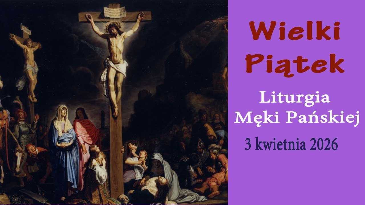 03.04 g.18:00 Wielki Piątek | Liturgia Męki Pańskiej na żywo | NIEPOKALAN&Oacute;W &ndash; bazylika