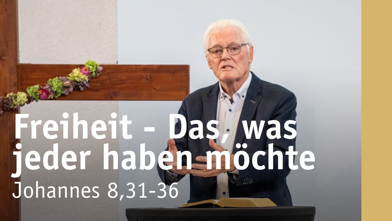 Freiheit - Das, was jeder haben möchte | Johannes 8,31-36 | Ulrich Parzany