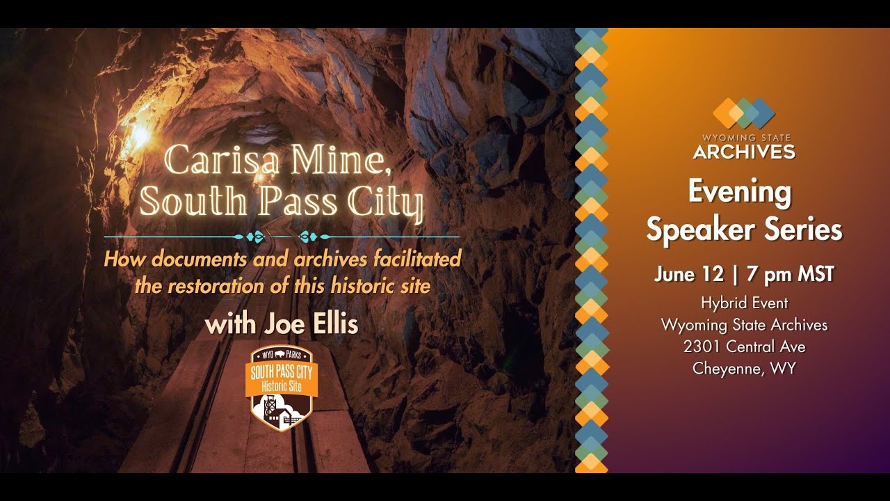 WSA Speaker Series - Archives and Restoration at the Carissa Mine and South Pass City with Joe Ellis