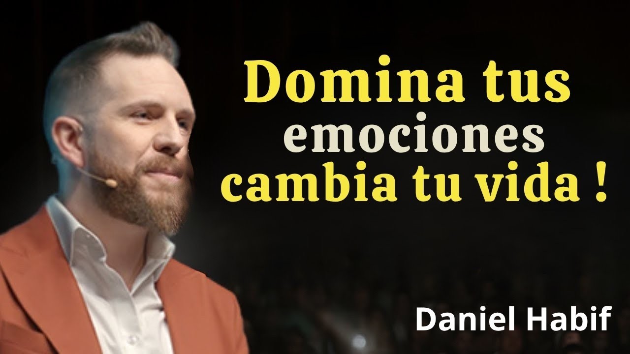 Aprende a Dominar tus Emociones y Verás Cómo tu Vida se Transforma   Daniel Habif