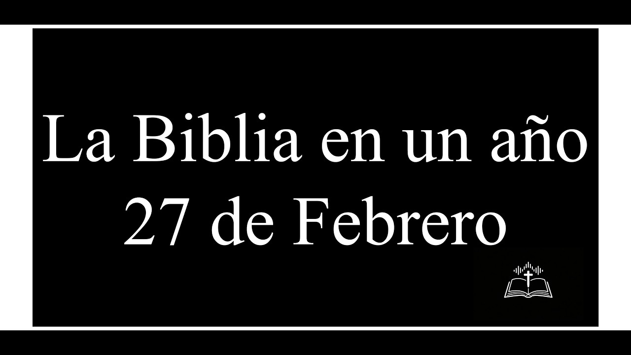 La Biblia en un Año 27 de Febrero