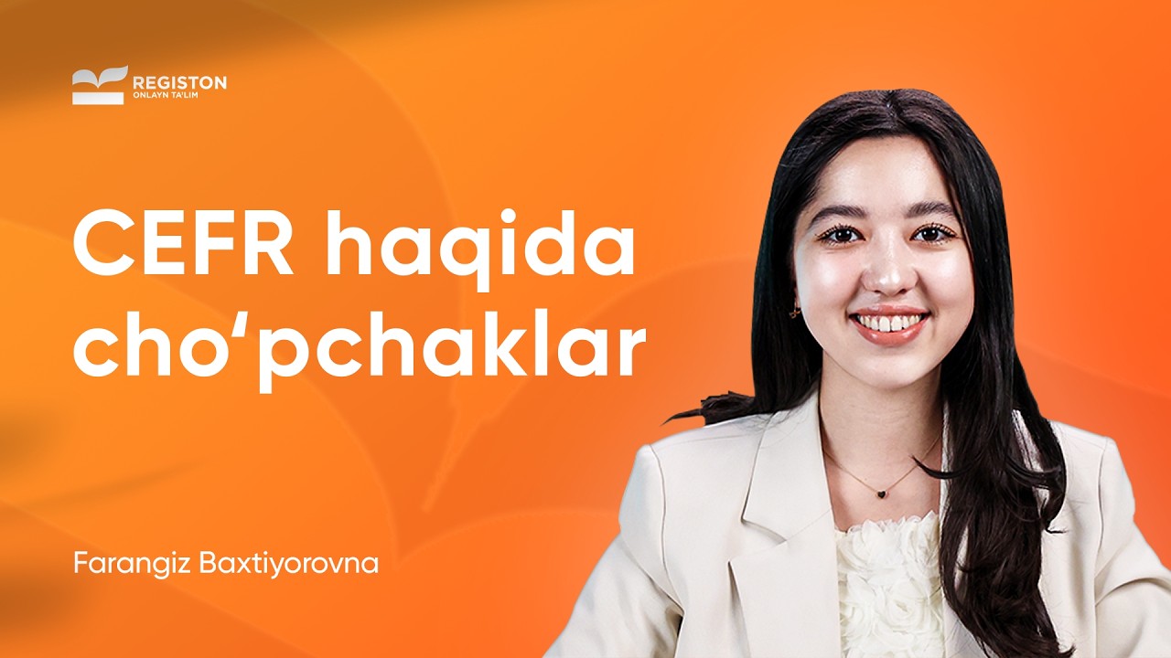 O’quvchilar hanuz ishonadigan CEFR haqidagi cho’pchaklar | Farangiz Baxtiyorovna