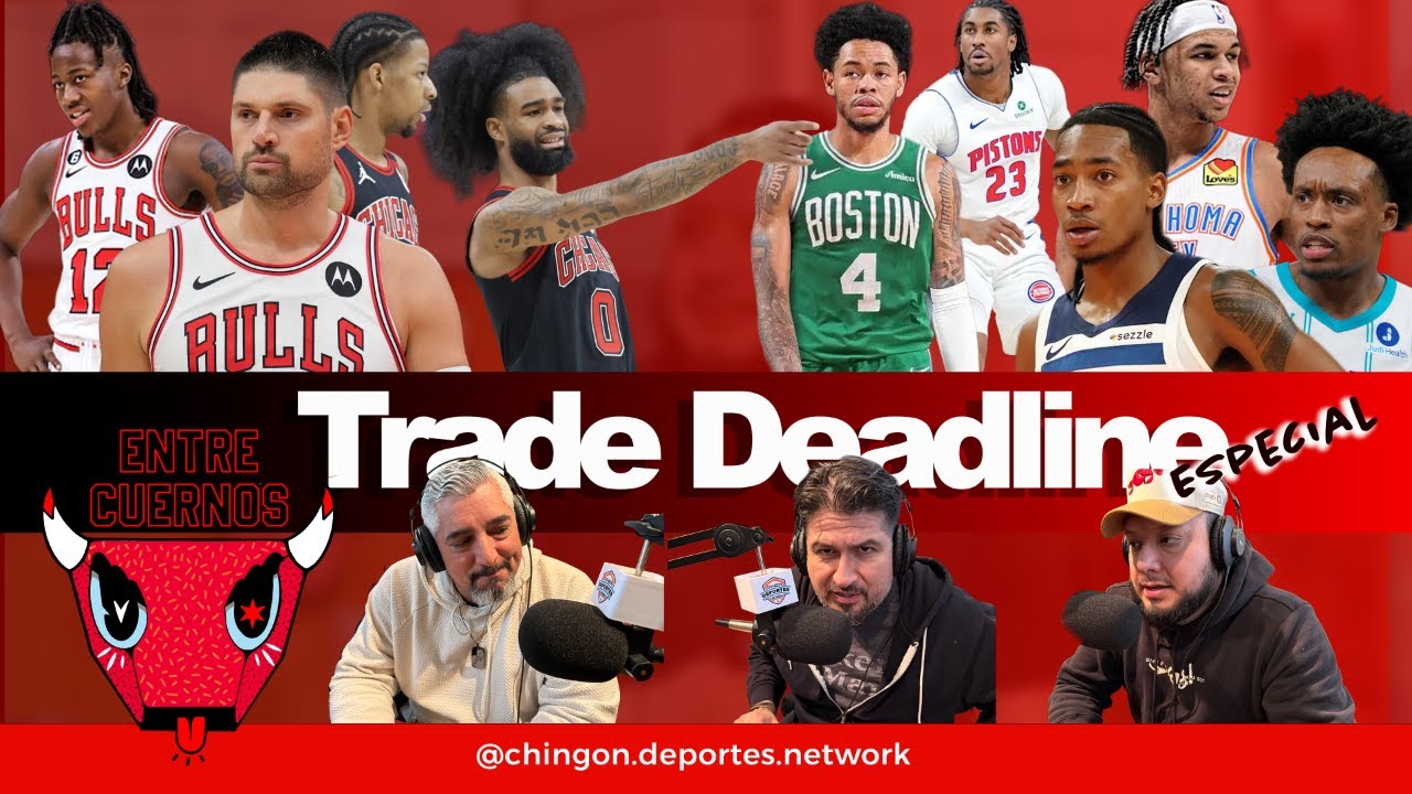 Entre Cuernos- Trade Deadline Special