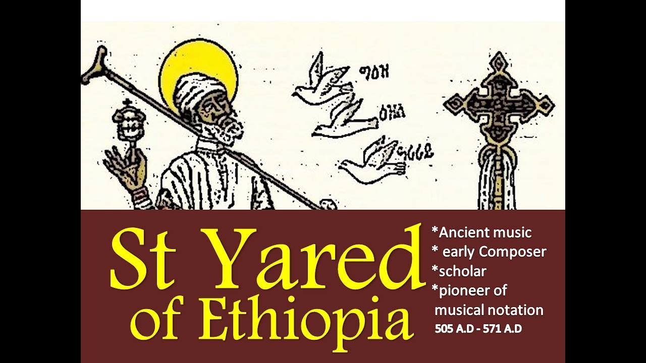 Saint Yared of Ethiopia (EP8)- early Composer, scholar & pioneer of musical notation (505 - 571 A.D)
