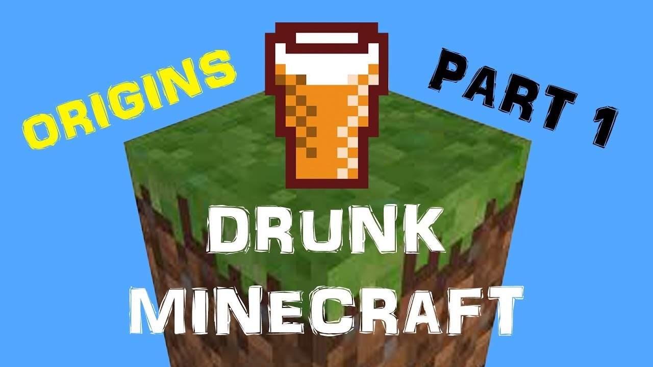 Drunk Minecraft : Origins - Part 1