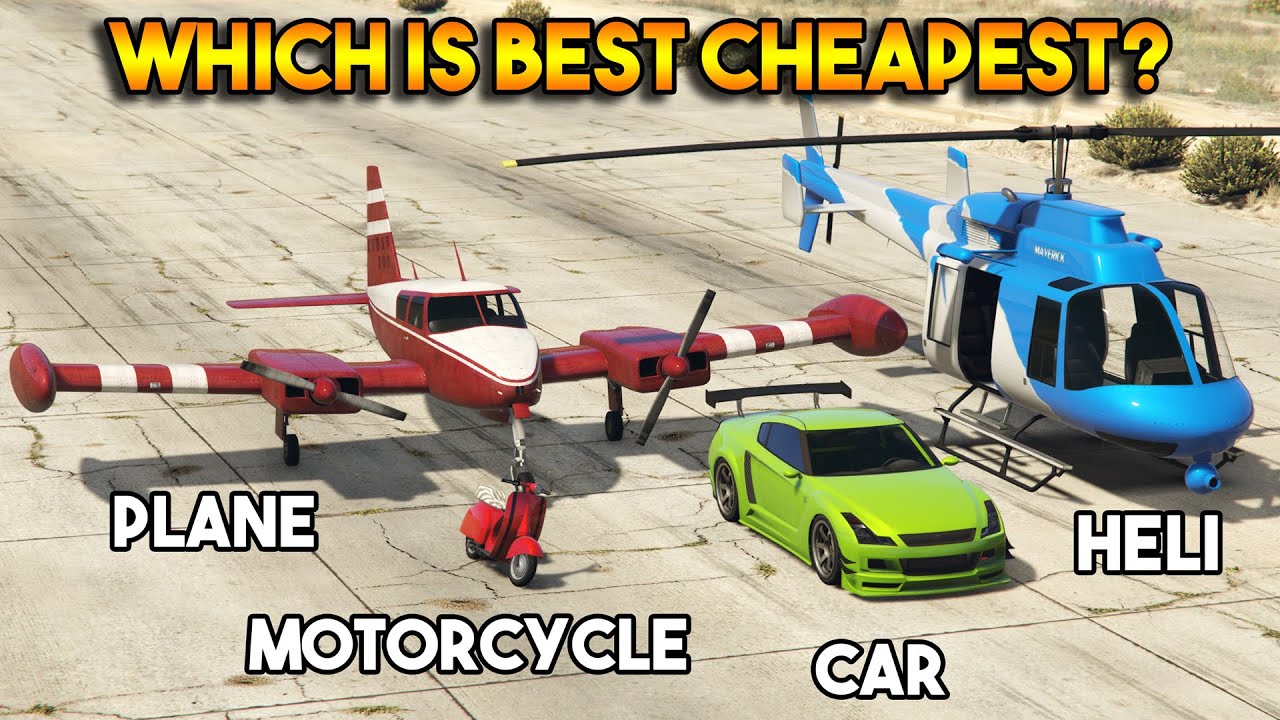 GTA 5 ONLINE : WHICH IS BEST CHEAPEST? (PLANE, HELICOPTER, CAR, MOTORCYCLE)
