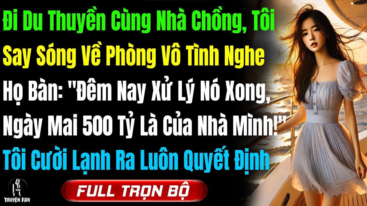 Đi Du Thuyền Cùng Nhà Chồng, Tôi Say Sóng Về Thì Nghe: 
