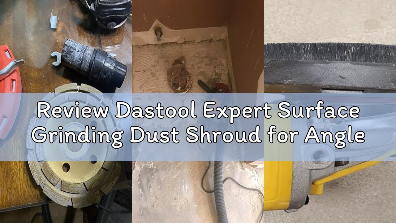 Review Dastool Expert Surface Grinding Dust Shroud for Angle Grinder, Universal 5-Inch + Diamond gri