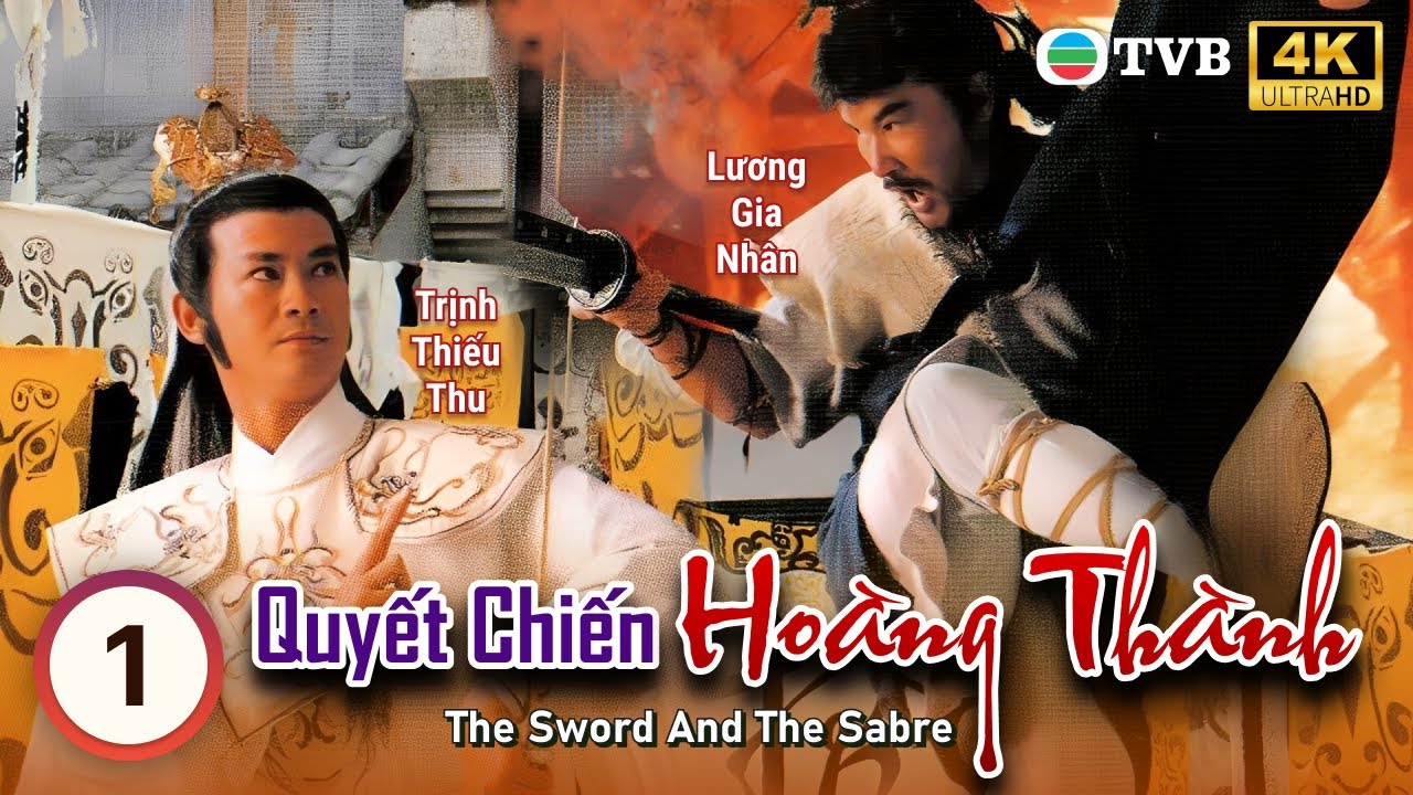 TVB Quyết Chiến Hoàng Thành 4K (The Sword And The Sabre) 1/20 | Trịnh Thiếu Thu Đặng Tụy Văn | 1989