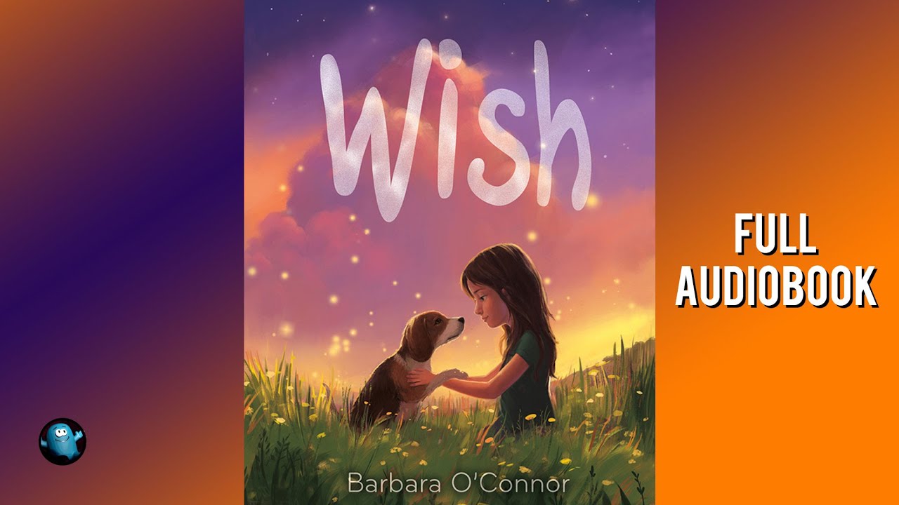 WISH ⭐ By Barbara O'Connor | Complete Audiobook Read by Mr. Nick