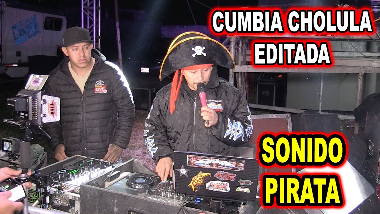 *** CUMBIA CHOLULA EDITADA, SONIDO PIRATA ***