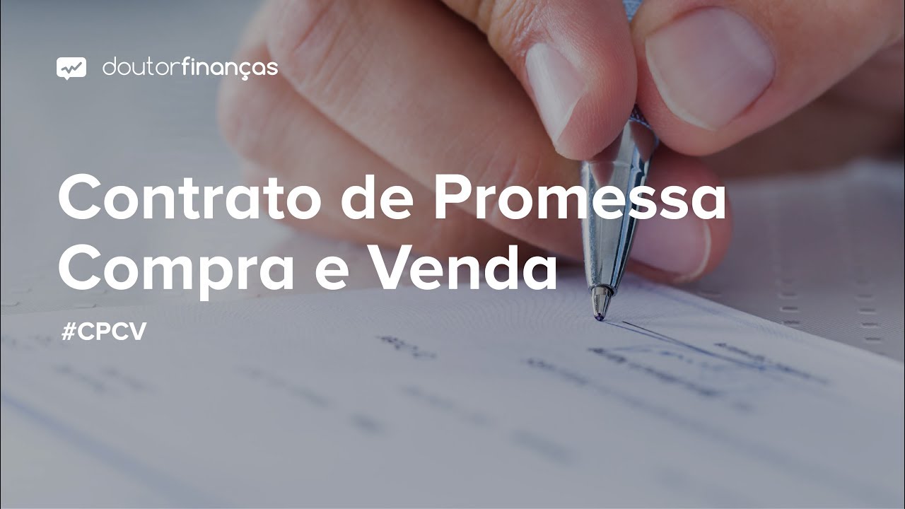 Contrato de Promessa Compra e Venda (CPCV): Tudo o que precisa saber