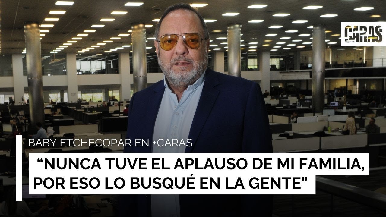 Baby Etchecopar: “Nunca tuve el aplauso de mi familia, por eso lo busqué en la gente”