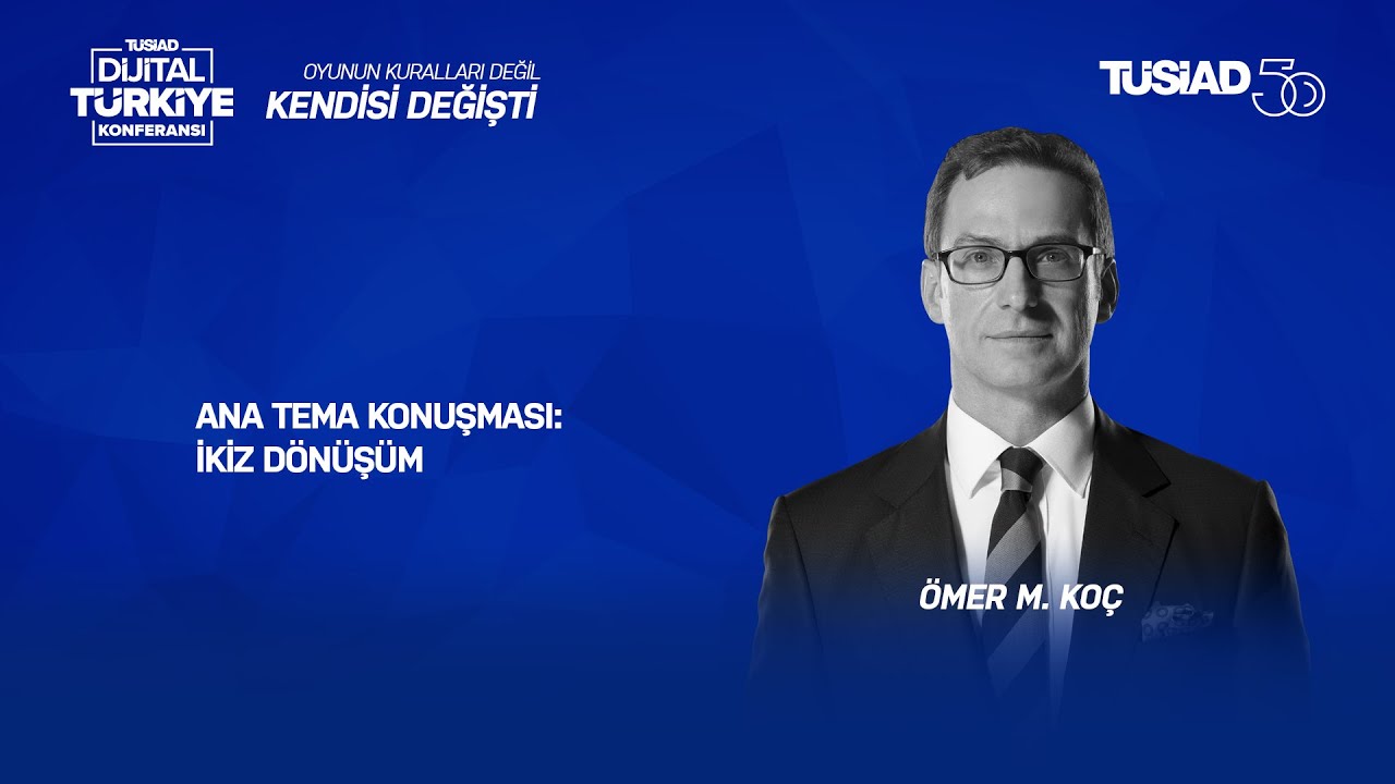 TÜSİAD Dijital Türkiye Konferansı - Ömer M. Koç