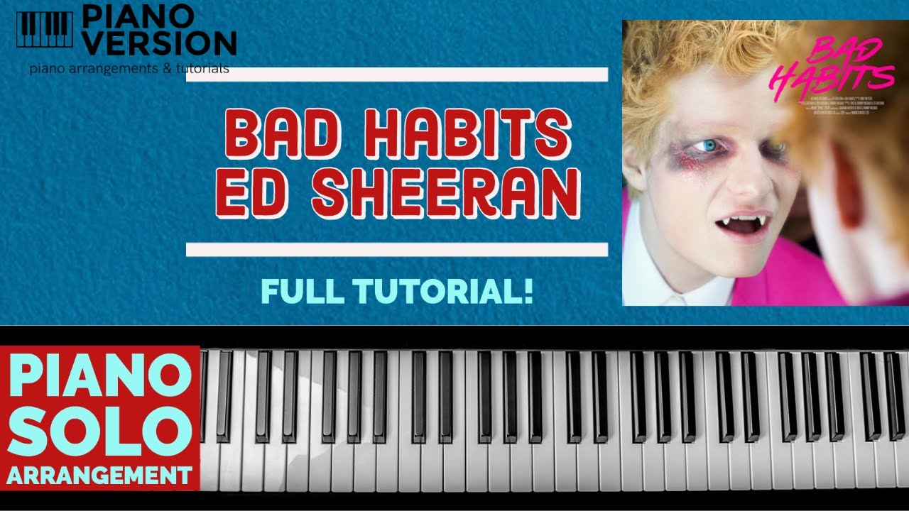 How To Play BAD HABITS by Ed Sheeran, piano tutorial with chords