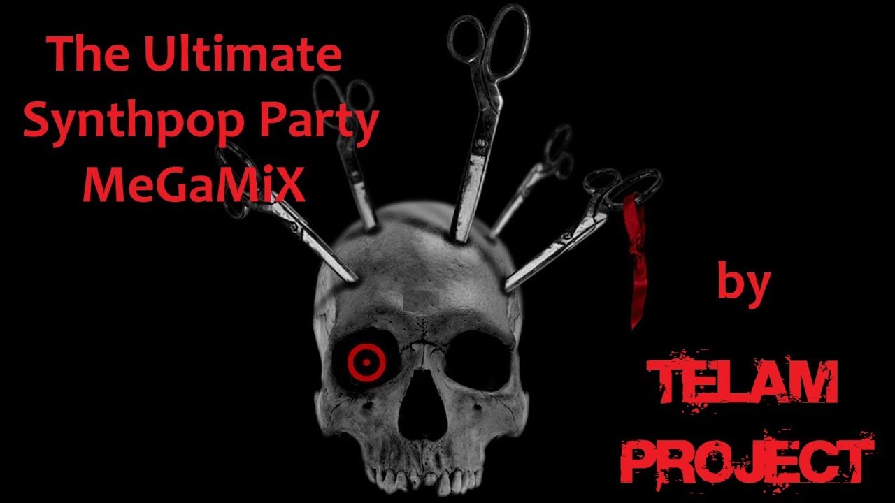 The Ultimate Synthpop Party MeGaMiX by TeLaM ProJecT