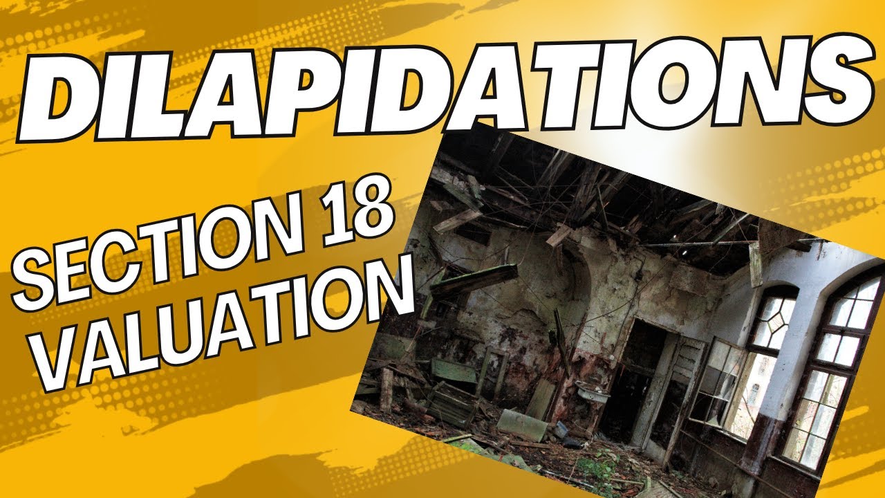 Section 18 Valuations Explained - Dilapidations vs Diminution of Value