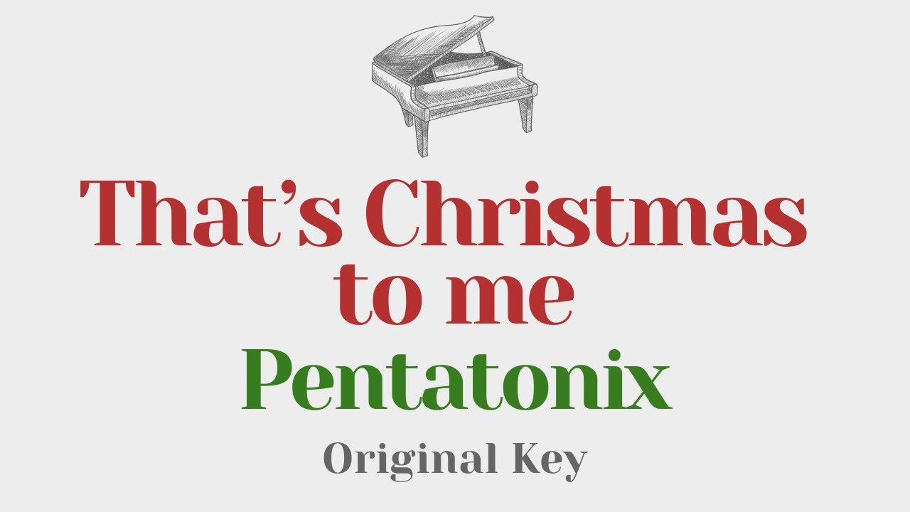 That's Christmas to me - Pentatonix (Original Key Karaoke) - Piano Instrumental Cover with Lyrics
