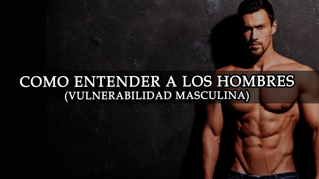 C&oacute;mo Comprender a los Hombres (Vulnerabilidad Masculina) - Walter Joaquin Hurtado