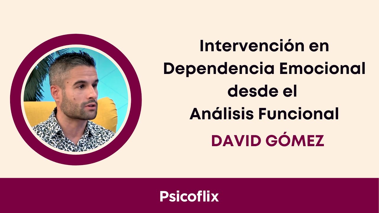 Análisis Funcional de un caso de dependencia emocional con David Gómez (Extracto Webinar Psicoflix)