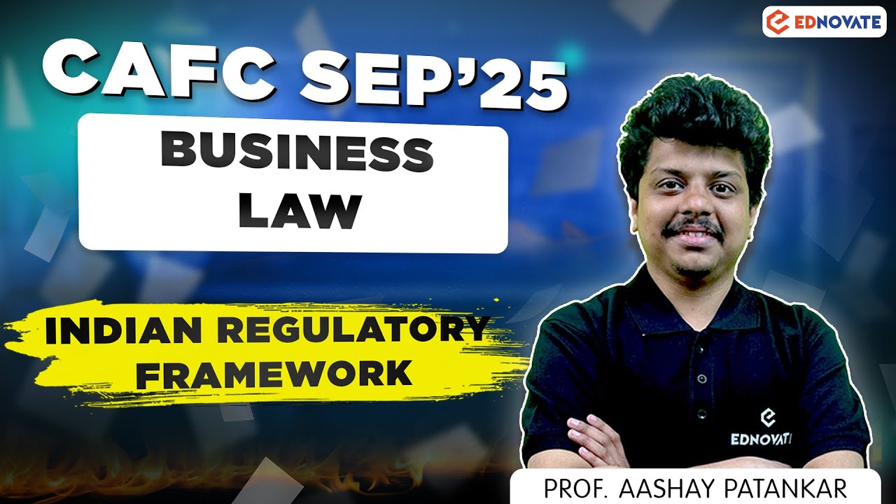 🔥 CA Foundation Sep&rsquo;25 📚 Business Law |  Indian Regulatory Framework 🚀 | Prof. Aashay Patankar 💡