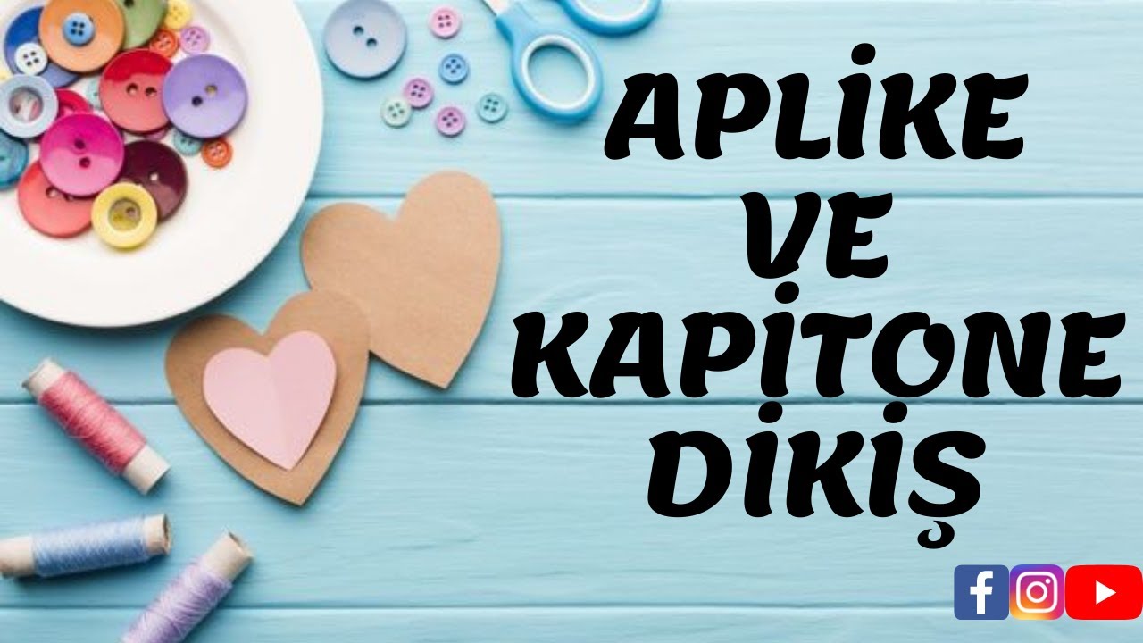 APLİKE VE KAPİTONE DİKİŞ ÖZELLİKLERİ