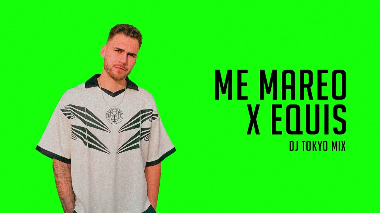 Me mareo x Equis (Dj Tokyo Mashup)