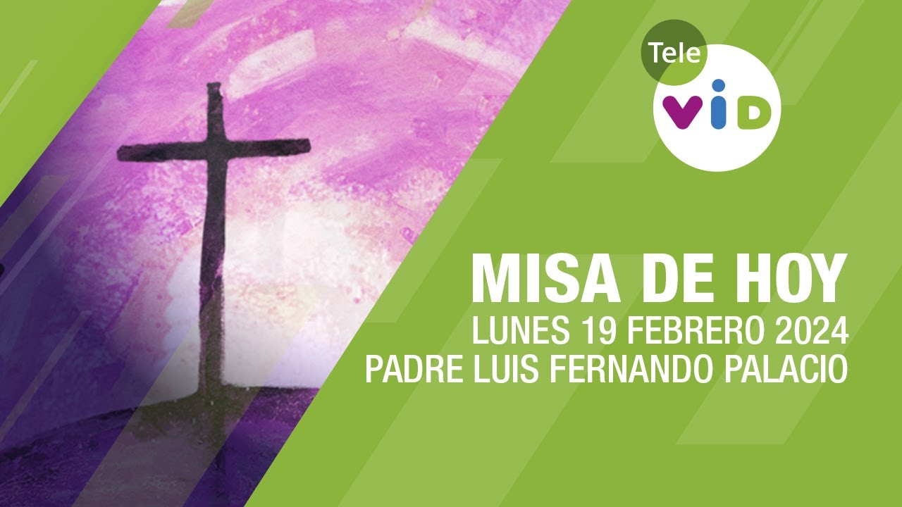 Misa de hoy ⛪ Lunes 19 Febrero de 2024, Padre Luis Fernando Palacio #TeleVID #MisaDeHoy #Misa