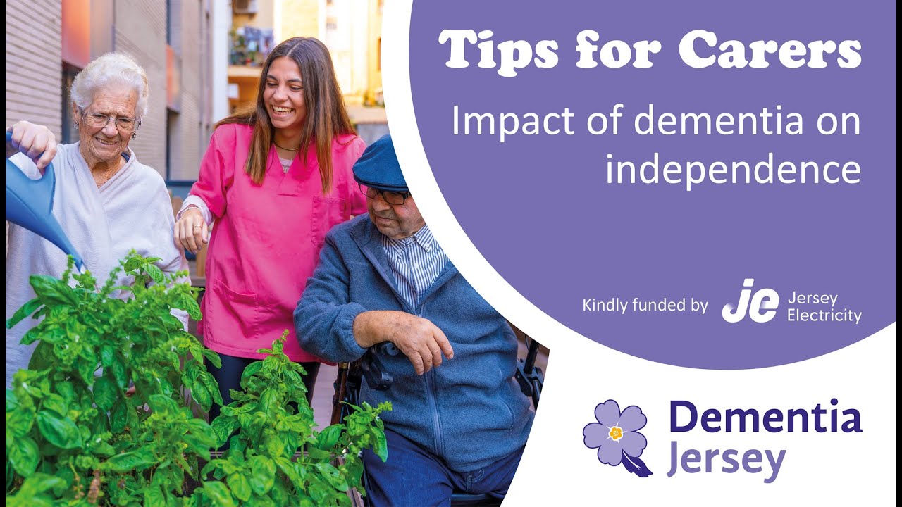 Dementia Jersey   Tips for Carers   Impact of dementia on independence