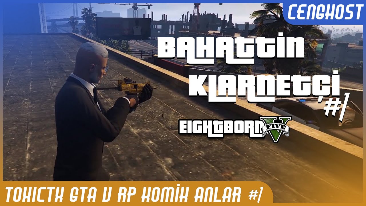 ToxicTx GTA V RP Komik Anlar #1 | Bahattin Klarnetçi | Cenghost
