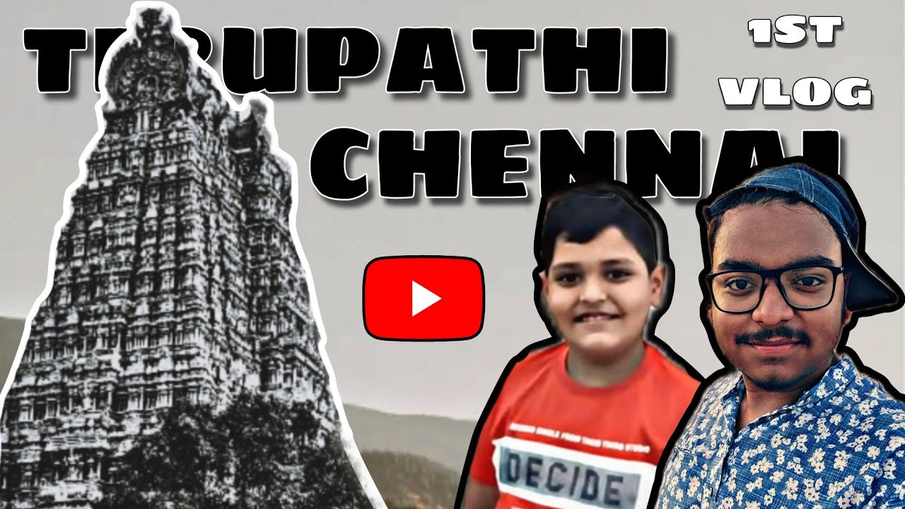 CHENNAI - TIRUPATHI VLOG | FIRST VLOG | THE COUSINS WORLD