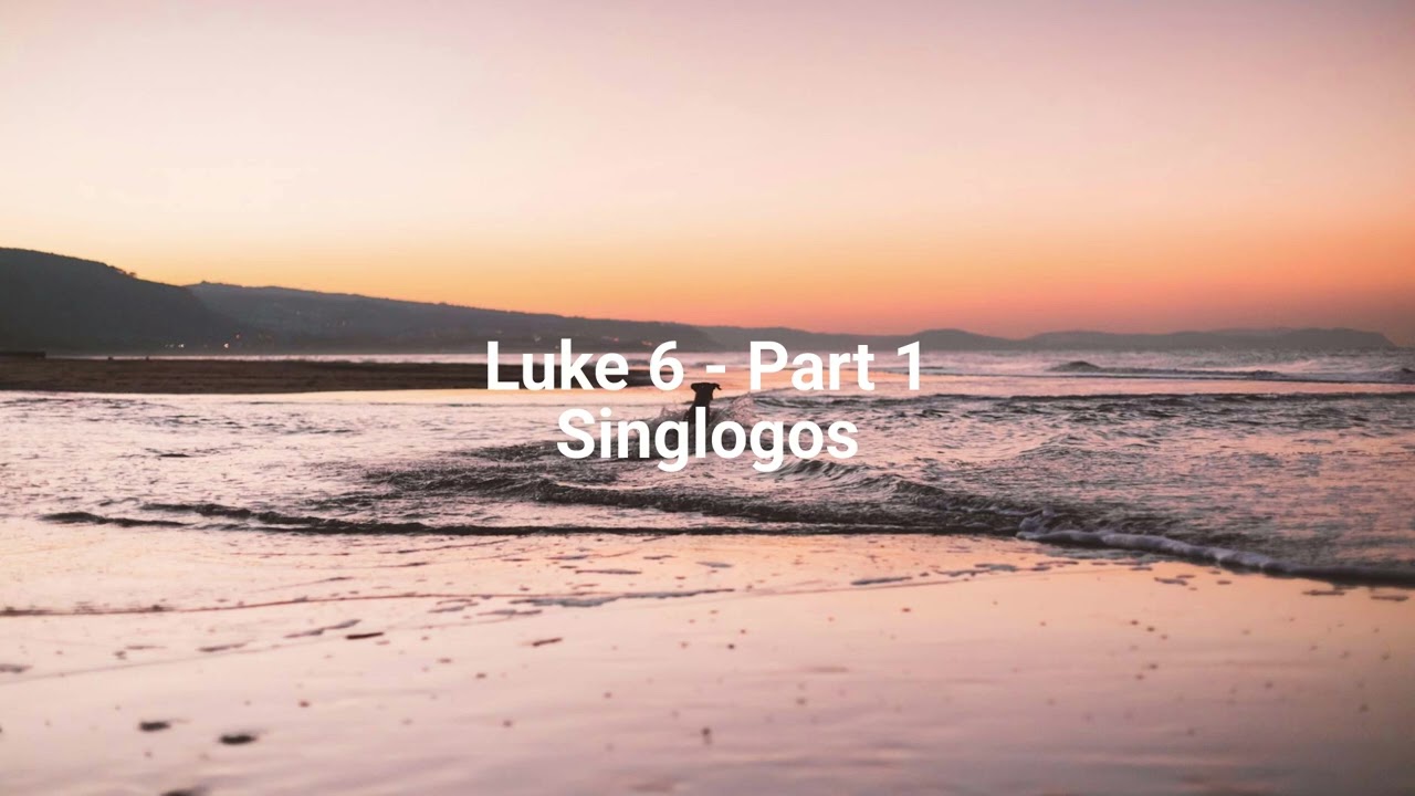 Luke 6 -  Part 1 (KJV)|Singlogos