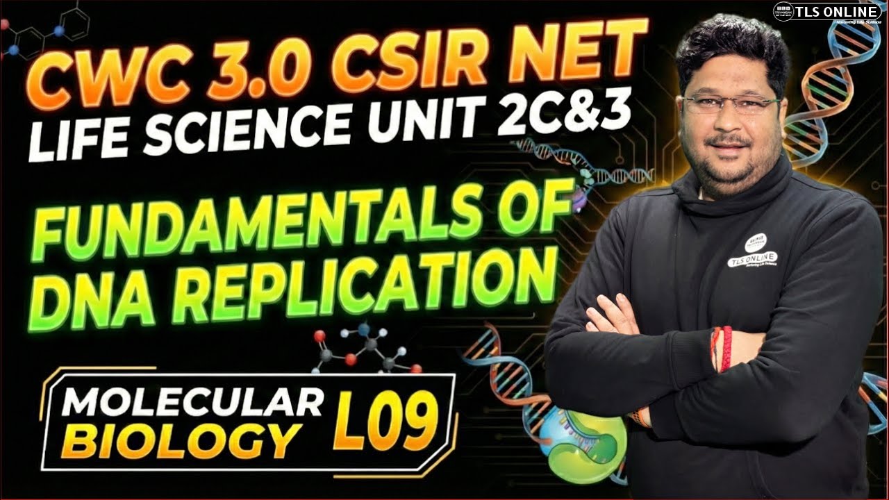 𝐂𝐒𝐈𝐑 𝐍𝐄𝐓 𝐋𝐢𝐟𝐞 𝐒𝐜𝐢𝐞𝐧𝐜𝐞 | 𝐌𝐨𝐥𝐞𝐜𝐮𝐥𝐚𝐫 𝐁𝐢𝐨𝐥𝐨𝐠𝐲 𝐋𝟎𝟗: 𝐅𝐮𝐧𝐝𝐚𝐦𝐞𝐧𝐭𝐚𝐥𝐬 𝐨𝐟 𝐃𝐍𝐀 𝐑𝐞𝐩𝐥𝐢𝐜𝐚𝐭𝐢𝐨𝐧 | 𝐔𝐧𝐢𝐭 𝟐𝐂 & 𝟑