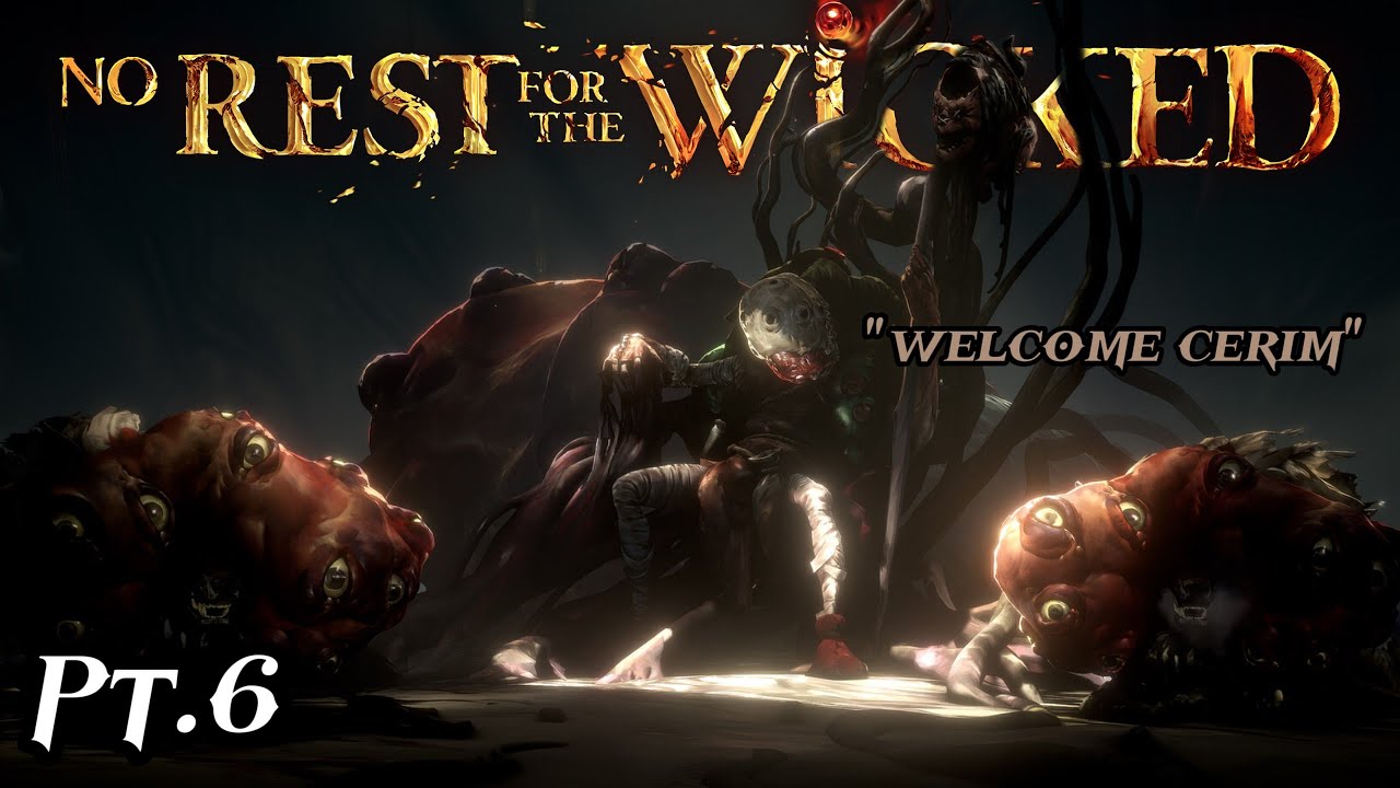 Welcome Cerim (Pt.6) | No Rest For The Wicked
