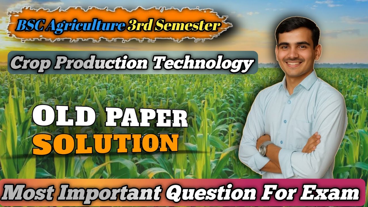 Crop Production Technology Old Paper Solution | BSc Agri 3rd semester Previous Year Question Paper