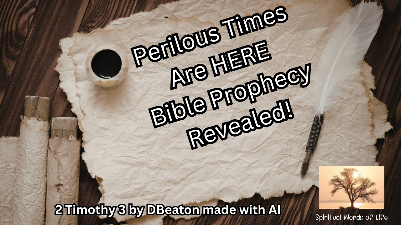 2nd Timonthy 3 | Perilous Times Are HERE — Bible Prophecy Revealed!
