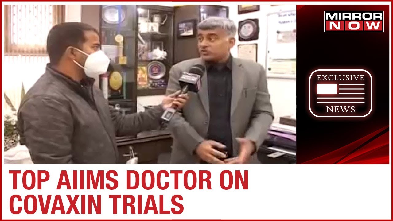 'Covaxin phase 1 trial results are positive' says Sanjay Rai of AIIMS | EXCLUSIVE