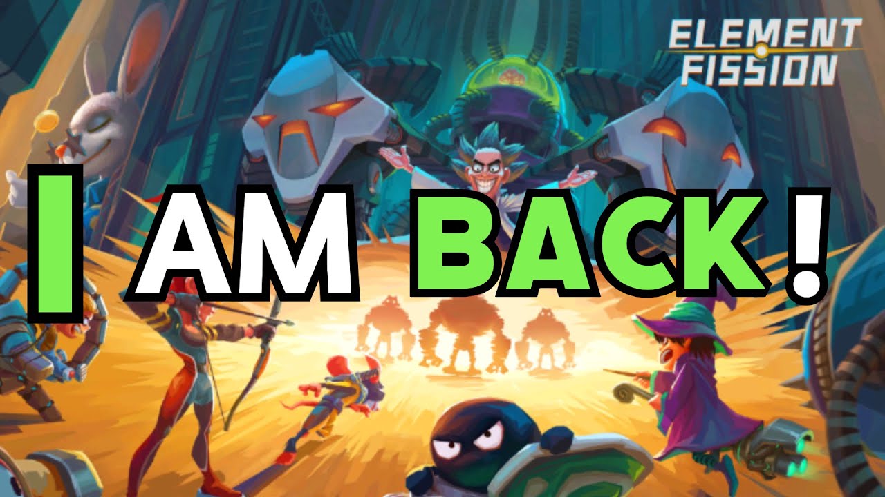 I AM BACK to Element Fission!