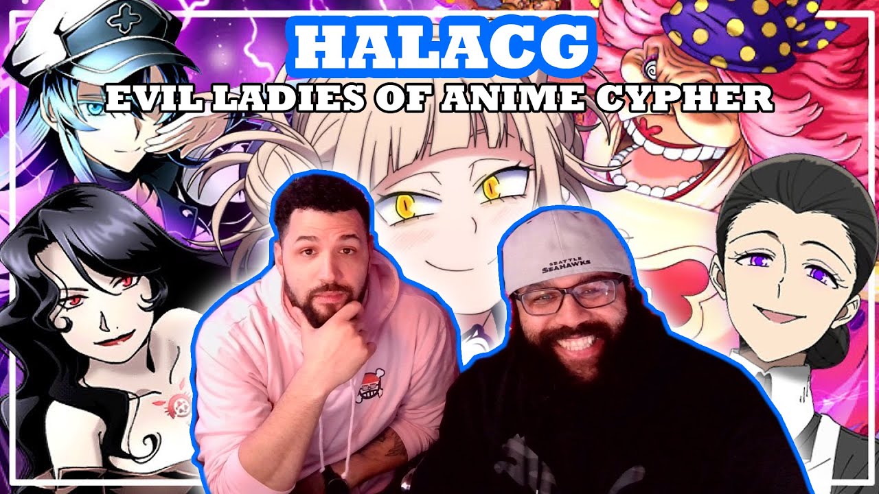 HalaCG Evil Ladies of Anime Cypher Reaction