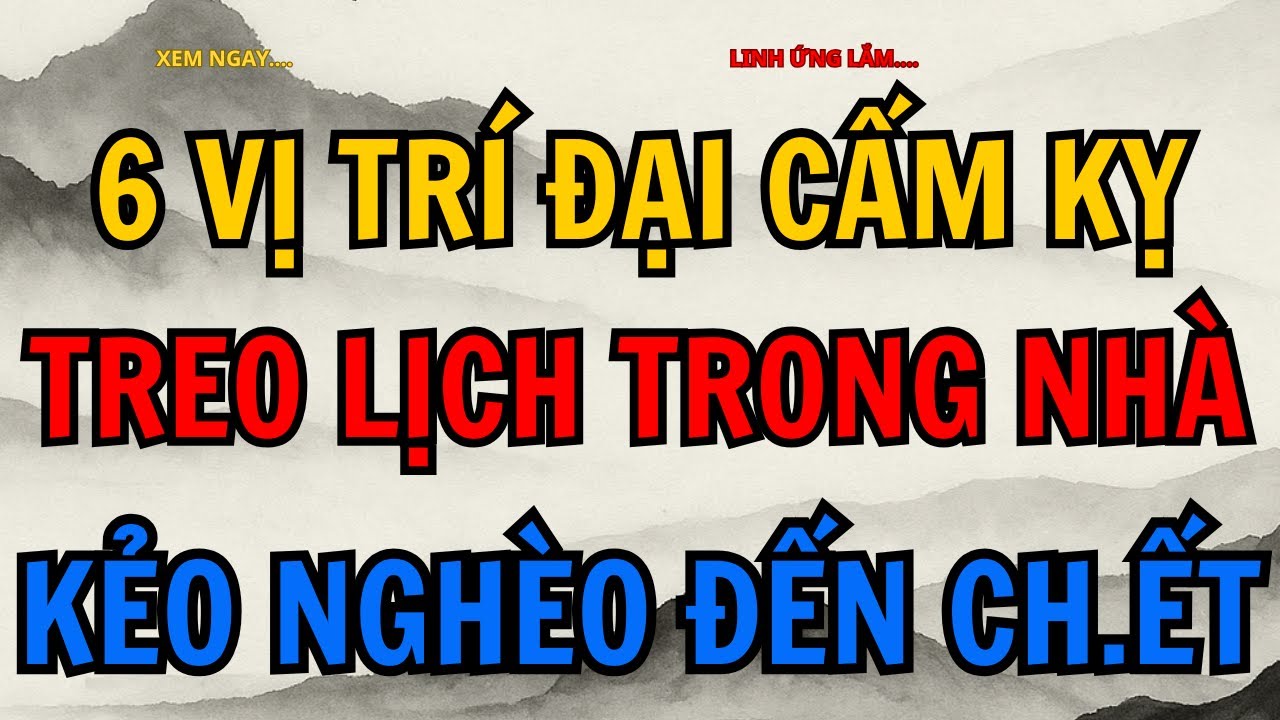 6 VỊ TRÍ ĐẠI KỴ TREO LỊCH TRONG NHÀ KẺO NGHÈO ĐẾN CH.ẾT 