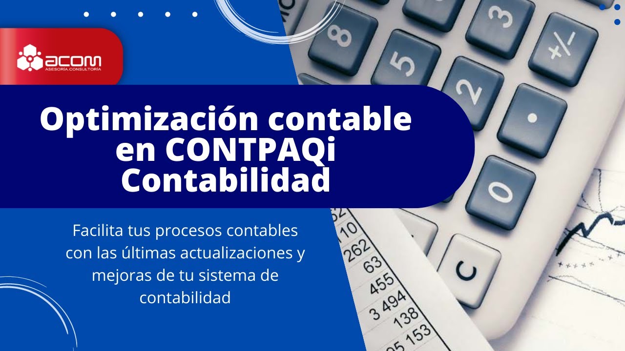 Optimizaci&oacute;n Contable y automatizacion en #contpaqi  Contabilidad