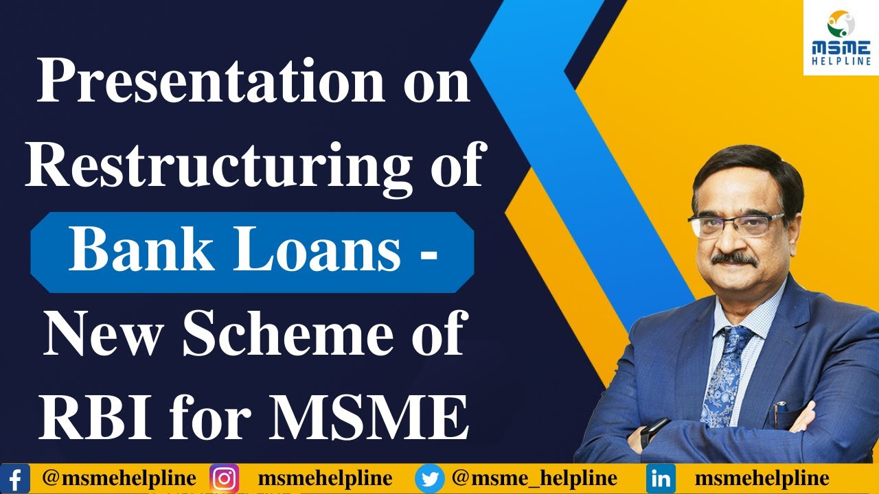 Presentation on Restructuring of Bank Loans - New scheme of RBI for MSMEs